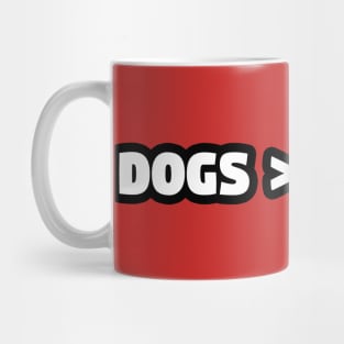 Dogs are better than people Mug